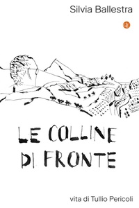 Abbildung von: Le colline di fronte. Vita di Tullio Pericoli - I Robinson. Letture;Laterza