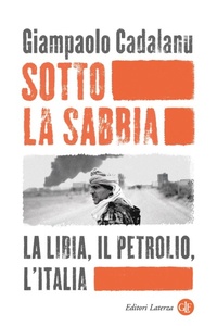 Abbildung von: Sotto la sabbia. La Libia, il petrolio, l'Italia - I Robinson;Laterza