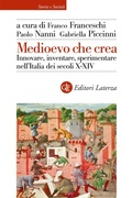 Cover: Medioevo che crea. Innovare, inventare, sperimentare nell'Italia dei secoli X-XIV - Storia e societ&agrave;;Laterza