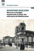 Cover: Diventare siciliano. Ritrovare la famiglia assaporando la dolce vita nella perla del Mediterraneo - Scaffale del nuovo millennio;Bonanno