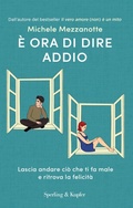 Cover: &Egrave; ora di dire addio. Lascia andare ci&ograve; che ti fa male e ritrova la felicit&agrave; - Original Tascabili Sperling;Sperling & Kupfer