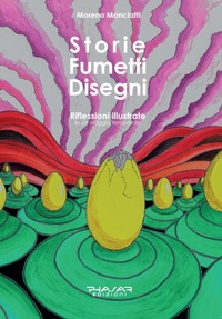 Abbildung von: Storie fumetti disegni. Riflessioni illustrate in un viaggio temporale - Phasar Edizioni