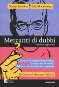 Cover: Mercanti di dubbi. Come un manipolo di scienziati ha nascosto la verit&agrave;, dal fumo al riscaldamento globale - Connessioni;Edizioni Ambiente