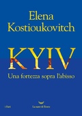 Cover: Kyiv. Una fortezza sopra l'abisso - I fari;La nave di Teseo