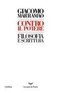 Cover: Contro il potere. Filosofia e scrittura - I delfini;La nave di Teseo