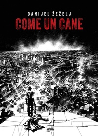 Abbildung von: Come un cane - 24 Ore Cultura. Comics;24 Ore Cultura