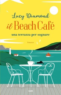 Abbildung von: Il Beach Café. Una terrazza per sognare - Narrativa TRE60;TRE60