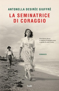 Abbildung von: La seminatrice di coraggio - Narrativa TRE60;TRE60
