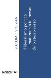 Abbildung von: Il liberalismo politico e il matrimonio tra persone dello stesso sesso - Ledizioni