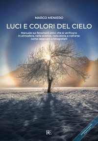Abbildung von: Luci e colori del cielo. Manuale sui fenomeni ottici che si verificano in atmosfera, nella scienza, nella storia e nell'arte: come osservarli e fotografarli - Atmosfera;Ronca Editore