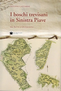 Abbildung von: Boschi trevisani in Sinistra Piave fra sette e ottocento - De Bastiani