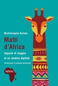 Cover: Matti d'Africa. Appunti di viaggio di un medico digitale - Afriche;Infinito Edizioni