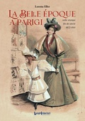 Cover: La Belle &Eacute;poque a Parigi. Nelle stampe fin de si&egrave;cle 1872-1914 - Coedizioni;LuoghInteriori