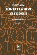 Cover: Mentre la neve si scioglie. Ediz. italiana e bulgara - Caratteri;Valigie Rosse
