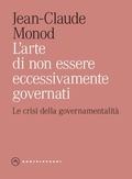 Cover: L' arte di non essere eccessivamente governati. Le crisi della governamentalit&agrave; - Eliche;Castelvecchi