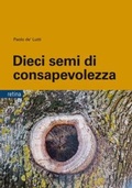 Bild: Dieci semi di consapevolezza. Per sviluppare competenze personali nella gestione delle dipendenze, dello stress e della sofferenza emotiva, tra psicologia buddista, etica e neurobiologia - Retina Editore