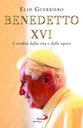 Cover: Benedetto XVI. L'eredit&agrave; dalla vita e dalle opere - I Papi del terzo millennio;San Paolo Edizioni
