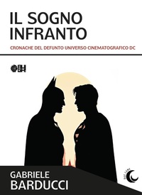 Abbildung von: Il sogno infranto. Cronache del defunto Universo Cinematografico DC - Due lune;Augh!