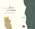 Cover: Il re e il mare - Galler&igrave;a;Gallucci