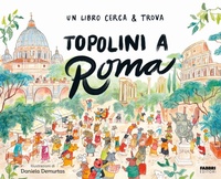 Abbildung von: Topolini a Roma. Un libro cerca & trova - Grandi illustrati;Fabbri