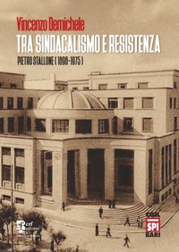 Abbildung von: Tra sindacalismo e resistenza. Pietro Stallone (1898-1975) - Storia e memoria;Edizioni Radici Future