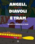 Cover: Angeli, diavoli e tram. Una notte al monumentale di Milano - Corraini