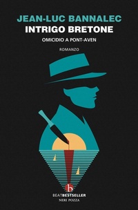 Abbildung von: Intrigo bretone. Omicidio a Pont-Aven. Il primo caso del commissario Dupin - BEAT. Bestseller;BEAT