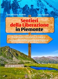 Abbildung von: Sentieri della Liberazione in Piemonte. Escursioni tra storia e natura nei luoghi della guerra partigiana - LAReditore