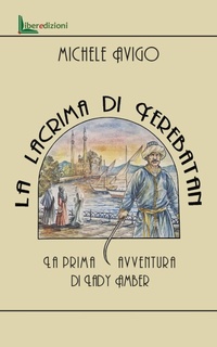 Abbildung von: La lacrima di Yerebatan. La prima avventura di Lady Amber - Liberedizioni