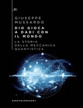 Cover: Dio gioca a dadi con il mondo. La storia della meccanica quantistica - QBit;Castelvecchi