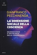 Cover: La dimensione sociale della coscienza. Neuroscienze e sociologia della conoscenza - Motus. Studi sulla societ&agrave;;Meltemi