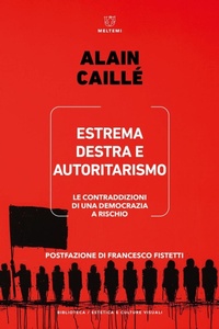 Abbildung von: Estrema destra e autoritarismo. Le contraddizioni di una democrazia a rischio - Biblioteca/estetica e culture visuali;Meltemi