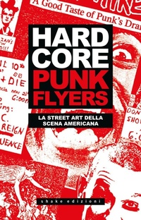 Abbildung von: Hardcore punk flyers. La street art della scena americana - Underground;ShaKe