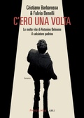 Cover: C'ero una volta. Le molte vite di Antonino Belnome il calciatore padrino - Fandango Libri