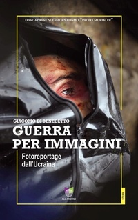 Abbildung von: Guerra per immagini. Fotoreportage dall'Ucraina - Quaderni;All Around