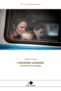 Abbildung von: L' inverno ucraino. Cronache tra un popolo - Piccola biblioteca degli studi;Oltre Edizioni
