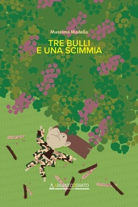 Abbildung von: Tre bulli e una scimmia - Argentodorato Editore