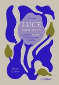Cover: Luce nascosta. La storia di Yasodhara, la donna che am&ograve; il Buddha - Nuvole;Ubiliber