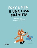 Cover: Foxy & Meg e una cosa mai vista - Uppa kids;Uppa Edizioni