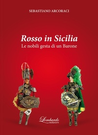 Abbildung von: Rosso in Sicilia. Le nobili gesta di un Barone - Lombardo Edizioni