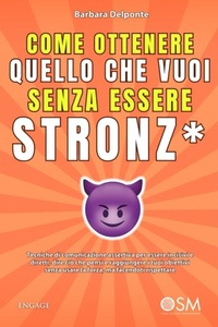 Abbildung von: Come ottenere quello che vuoi senza essere stronz* - Engage Editore