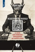 Cover: Negoziare col diavolo. La verit&agrave; sulla mediazione internazionale nei conflitti armati - Il Pellegrino