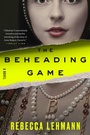 Cover: The Beheading Game - Crown Publishing Group, Division of Random House Inc