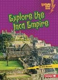 Cover: Explore the Inca Empire - Lerner Publications Co ,U.S.