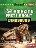 Cover: 34 Amazing Facts about Dinosaurs - Lerner Publications Co ,U.S.