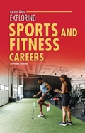 Cover: Exploring Sports and Fitness Careers - Twenty-First Century Books