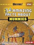 Cover: 34 Amazing Facts about Mummies - Lerner Publications Co ,U.S.