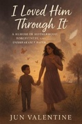 Cover: I Loved Him Through It - Boring Books Publishing