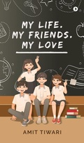Cover: My Life. My Friends. My Love - Notion Press