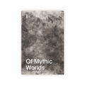 Cover: Of Mythic Worlds: Works from the Distant Past Through the Present - Drawing Center, U.S.